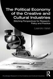 The Political Economy of the Creative and Cultural Industries: Stitching Perspectives for Research, Policy and Practice book cover