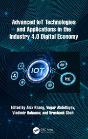 Advanced IoT Technologies and Applications in the Industry 4.0 Digital Economy book cover