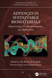 Advances in Sustainable Biomaterials: Bioprocessing 4.0, Characterizations, and Applications book cover