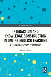 Interaction and Knowledge Construction in Online English Teaching: A Learning Analytics Perspective book cover