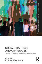 Social Practices and City Spaces: Towards a Cooperative and Inclusive Inhabited Space book cover