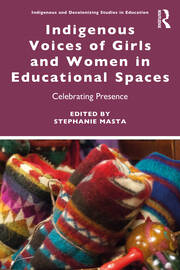 Indigenous Voices of Girls and Women in Educational Spaces: Celebrating Presence book cover