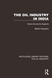 The Oil Industry in India: Some Economic Aspects book cover