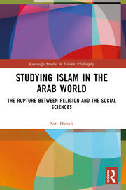 Studying Islam in the Arab World: The Rupture Between Religion and the Social Sciences book cover
