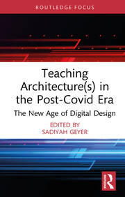 Teaching Architecture(s) in the Post-Covid Era: The New Age of Digital Design book cover