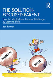 The Solution-focused Parent: How to Help Children Conquer Challenges by Learning Skills book cover