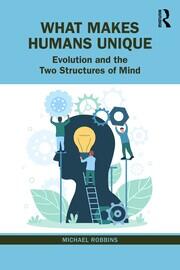 What Makes Humans Unique: Evolution and the Two Structures of Mind book cover