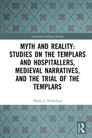 Myth and Reality: Studies on the Templars and Hospitallers, Medieval Narratives, and the Trial of the Templars book cover