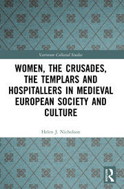 Women, the Crusades, the Templars and Hospitallers in Medieval European Society and Culture book cover