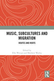 Music, Subcultures and Migration: Routes and Roots book cover