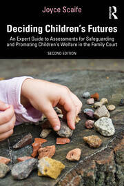 Deciding Children's Futures: An Expert Guide to Assessments for Safeguarding and Promoting Children's Welfare in the Family Court book cover
