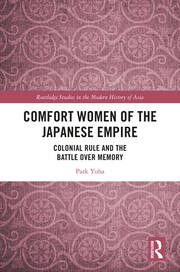 Comfort Women of the Japanese Empire: Colonial Rule and the Battle over Memory book cover