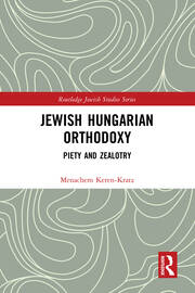 Jewish Hungarian Orthodoxy: Piety and Zealotry book cover