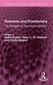Peasants and Proletarians: The Struggles of Third World Workers book cover