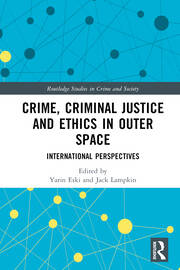 Crime, Criminal Justice and Ethics in Outer Space: International Perspectives book cover