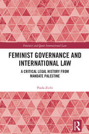 Feminist Governance and International Law: A Critical Legal History from Mandate Palestine book cover
