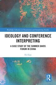Ideology and Conference Interpreting: A Case Study of the Summer Davos Forum in China book cover