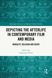 Depicting the Afterlife in Contemporary Film and Media: Morality, Religion and Death book cover