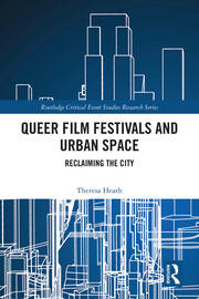 Queer Film Festivals and Urban Space: Reclaiming the City book cover