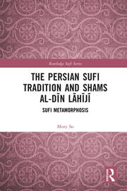 The Persian Sufi Tradition and Shams al-Dīn Lāhījī: Sufi Metamorphosis book cover