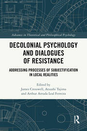 Decolonial Psychology and Dialogues of Resistance: Addressing Processes of Subjectification in Local Realities book cover