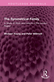 The Symmetrical Family: A Study of Work and Leisure in the London Region book cover