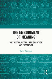 The Embodiment of Meaning: Why Matter Matters for Cognition and Experience book cover