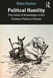 Political Humility: The Limits of Knowledge in Our Partisan Political Climate book cover