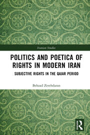 Politics and Poetica of Rights in Modern Iran: Subjective Rights in the Qajar Period book cover