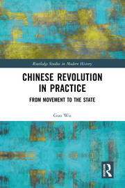 Chinese Revolution in Practice: From Movement to the State book cover
