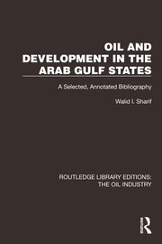 Oil and Development in the Arab Gulf States: A Selected, Annotated Bibliography book cover