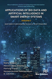 Applications of Big Data and Artificial Intelligence in Smart Energy Systems: Volume 1 Smart Energy System: Design and its State-of-The Art Technologies book cover