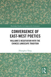 Convergence of East-West Poetics: Williams’s Negotiation with the Chinese Landscape Tradition book cover