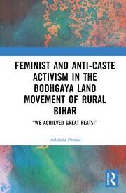 Feminist and Anti-caste Activism in the Bodhgaya Land Movement of Rural Bihar: “We Achieved Great Feats!” book cover