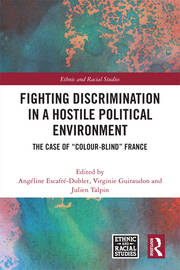 Fighting Discrimination in a Hostile Political Environment: The Case of “Colour-Blind” France book cover