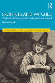 Prophets and Witches: Witchcraft, Gender and Politics in Revolutionary England book cover