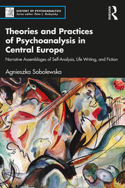Theories and Practices of Psychoanalysis in Central Europe: Narrative Assemblages of Self-Analysis, Life Writing, and Fiction book cover