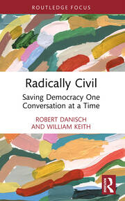 Radically Civil: Saving Democracy One Conversation at a Time book cover