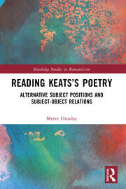 Reading Keats’s Poetry: Alternative Subject Positions and Subject-Object Relations book cover