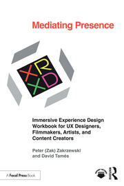 Mediating Presence: Immersive Experience Design Workbook for UX Designers, Filmmakers, Artists, and Content Creators book cover