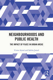 Neighbourhoods and Public Health: The Impact of Place in Urban Areas book cover