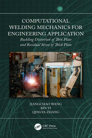Computational Welding Mechanics for Engineering Application: Buckling Distortion of Thin Plate and Residual Stress of Thick Plate book cover
