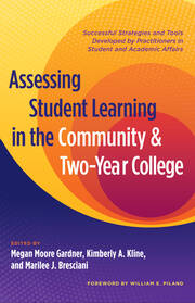 Assessing Student Learning in the Community and Two-Year College: Successful Strategies and Tools Developed by Practitioners in Student and Academic Affairs book cover