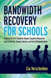 Bandwidth Recovery For Schools: Helping Pre-K-12 Students Regain Cognitive Resources Lost to Poverty, Trauma, Racism, and Social Marginalization book cover