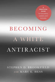 Becoming a White Antiracist: A Practical Guide for Educators, Leaders, and Activists book cover