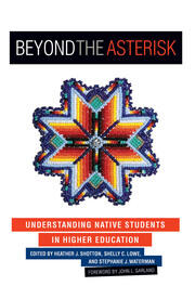 Beyond the Asterisk: Understanding Native Students in Higher Education book cover