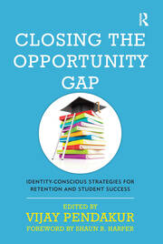 Closing the Opportunity Gap: Identity-Conscious Strategies for Retention and Student Success book cover