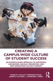 Creating a Campus-Wide Culture of Student Success: An Evidence-Based Approach to Supporting Low-Income, Racially Minoritized, and First-Generation College Students book cover