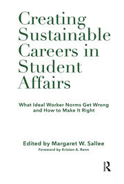 Creating Sustainable Careers in Student Affairs: What Ideal Worker Norms Get Wrong and How to Make It Right book cover