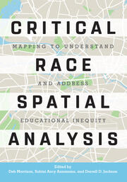 Critical Race Spatial Analysis: Mapping to Understand and Address Educational Inequity book cover